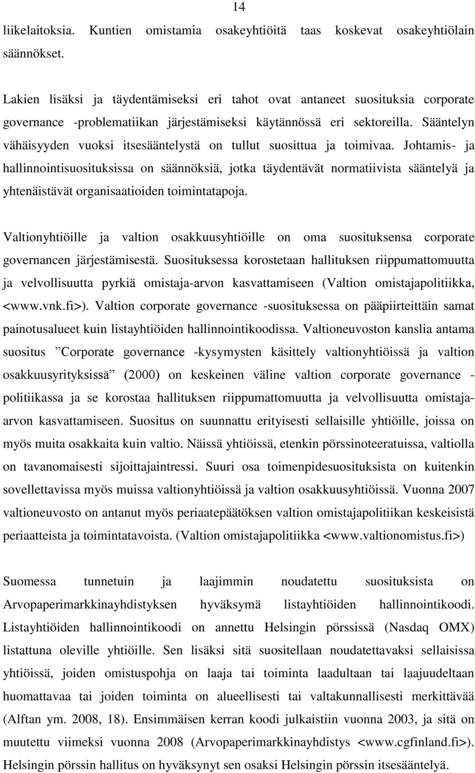 Sääntelyn vähäisyyden vuoksi itsesääntelystä on tullut suosittua ja toimivaa.