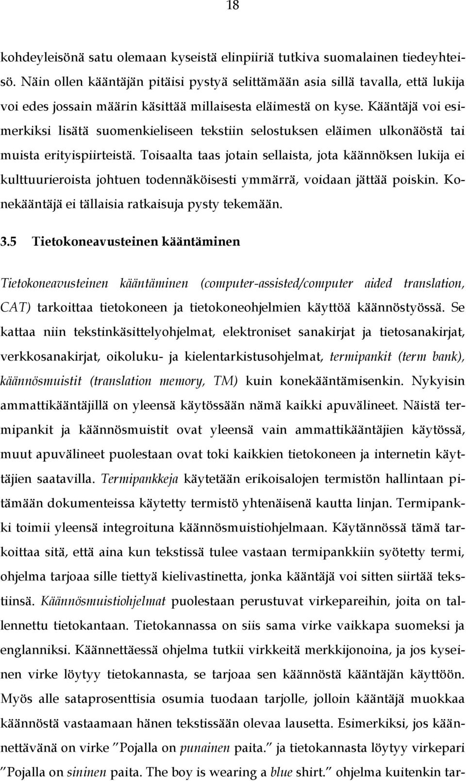 Kääntäjä voi esimerkiksi lisätä suomenkieliseen tekstiin selostuksen eläimen ulkonäöstä tai muista erityispiirteistä.