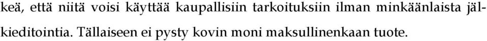 minkäänlaista jälkieditointia.