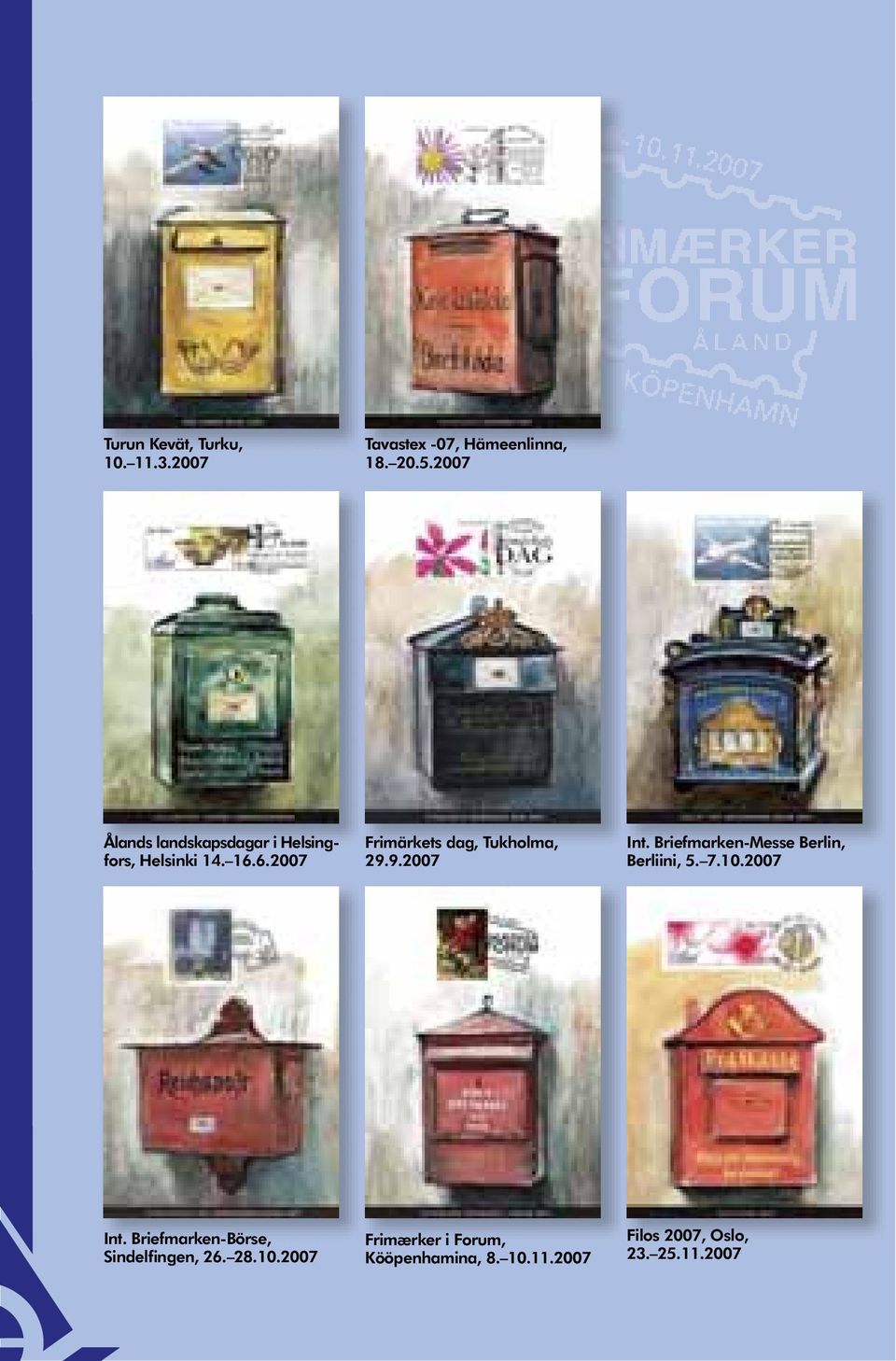9.2007 Int. Briefmarken-Messe Berlin, Berliini, 5. 7.10.2007 Int. Briefmarken-Börse, Frimærker i Forum, Sindelfingen, 26.