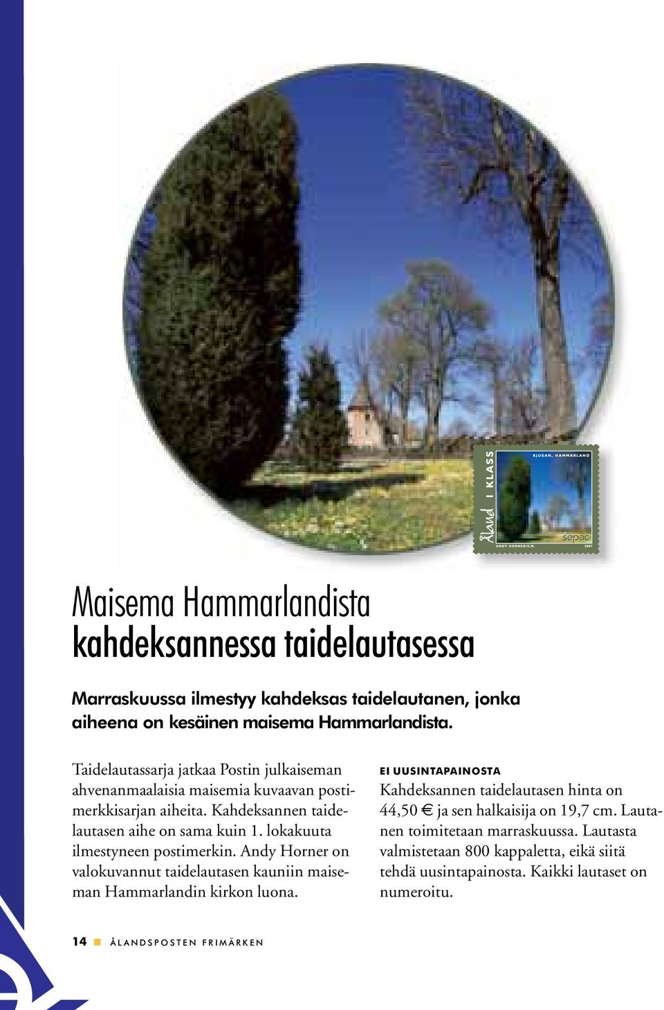 lokakuuta ilmestyneen postimerkin. Andy Horner on valokuvannut taidelautasen kauniin maiseman Hammarlandin kirkon luona.