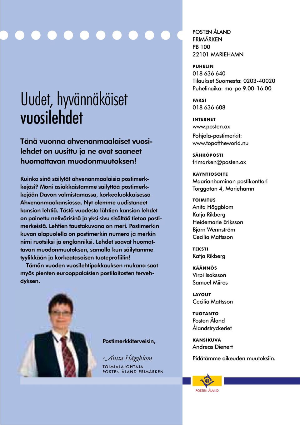 Nyt olemme uudistaneet kansion lehtiä. Tästä vuodesta lähtien kansion lehdet on painettu nelivärisinä ja yksi sivu sisältää tietoa postimerkeistä. Lehtien taustakuvana on meri.
