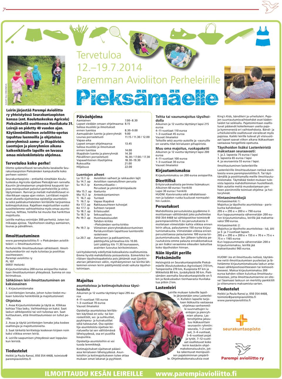 Käytännönläheinen avioliitto-opetus tapahtuu luennoilla ja ohjatuissa pienryhmissä aamu- ja iltapäivisin.