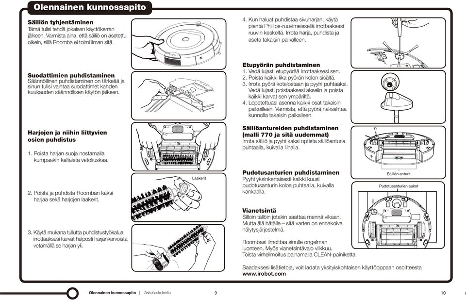 Vedä lujasti etupyörää irrottaaksesi sen. 2. Poista kaikki lika pyörän kolon sisältä.