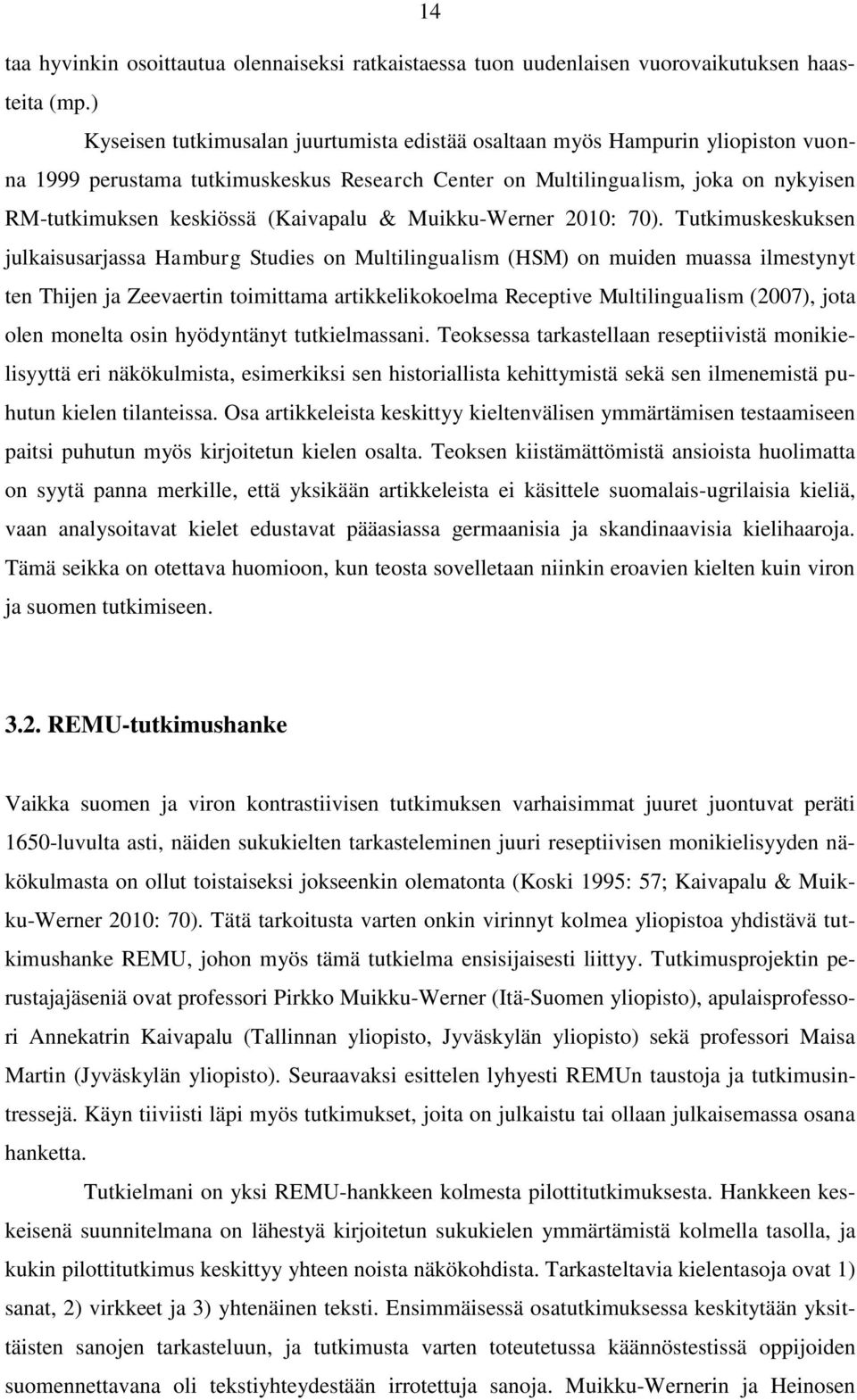 (Kaivapalu & Muikku-Werner 2010: 70).