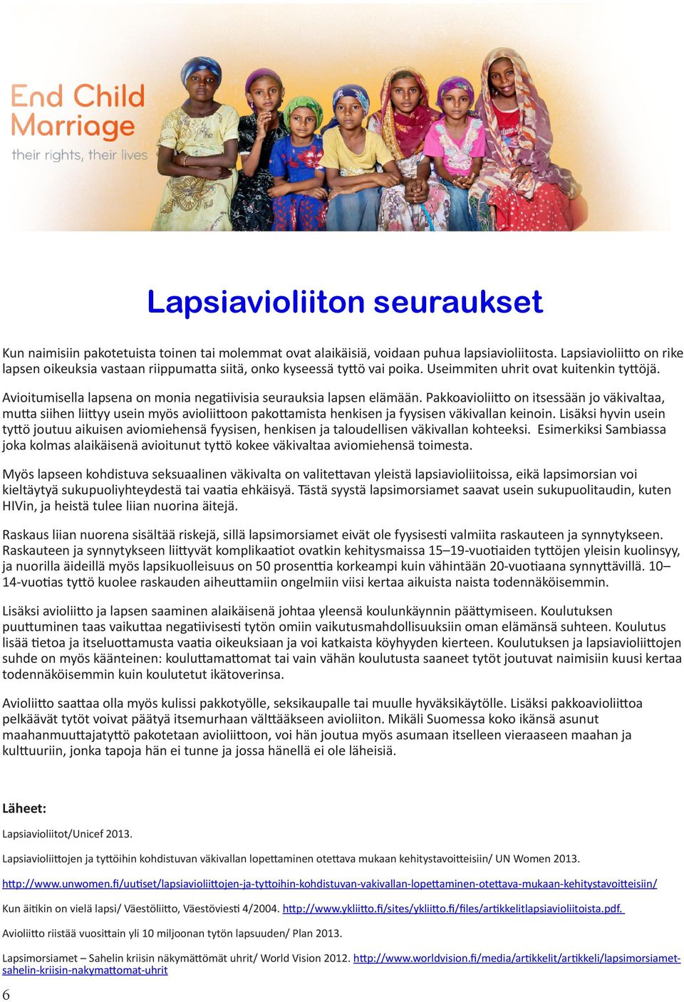 Avioitumisella lapsena on monia negatiivisia seurauksia lapsen elämään.