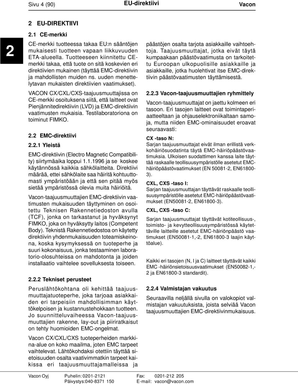 uuden menettelytavan mukaisten direktiivien vaatimukset).