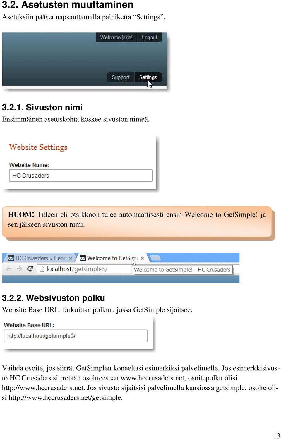 2. Websivuston polku Website Base URL: tarkoittaa polkua, jossa GetSimple sijaitsee. Vaihda osoite, jos siirrät GetSimplen koneeltasi esimerkiksi palvelimelle.