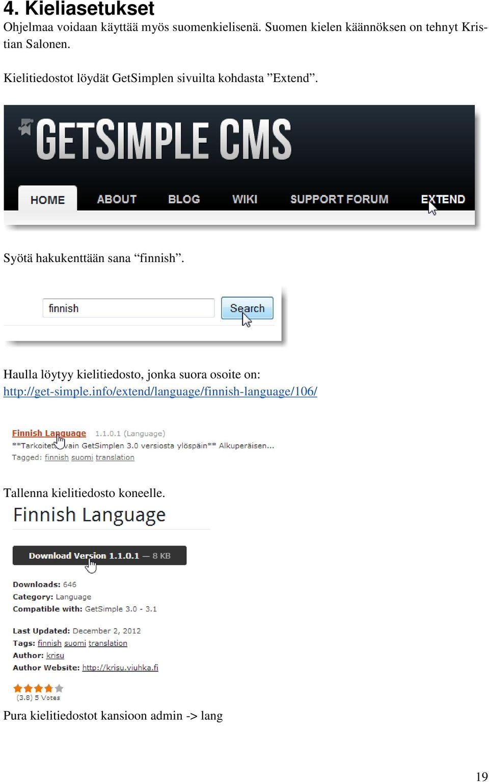 Kielitiedostot löydät GetSimplen sivuilta kohdasta Extend. Syötä hakukenttään sana finnish.