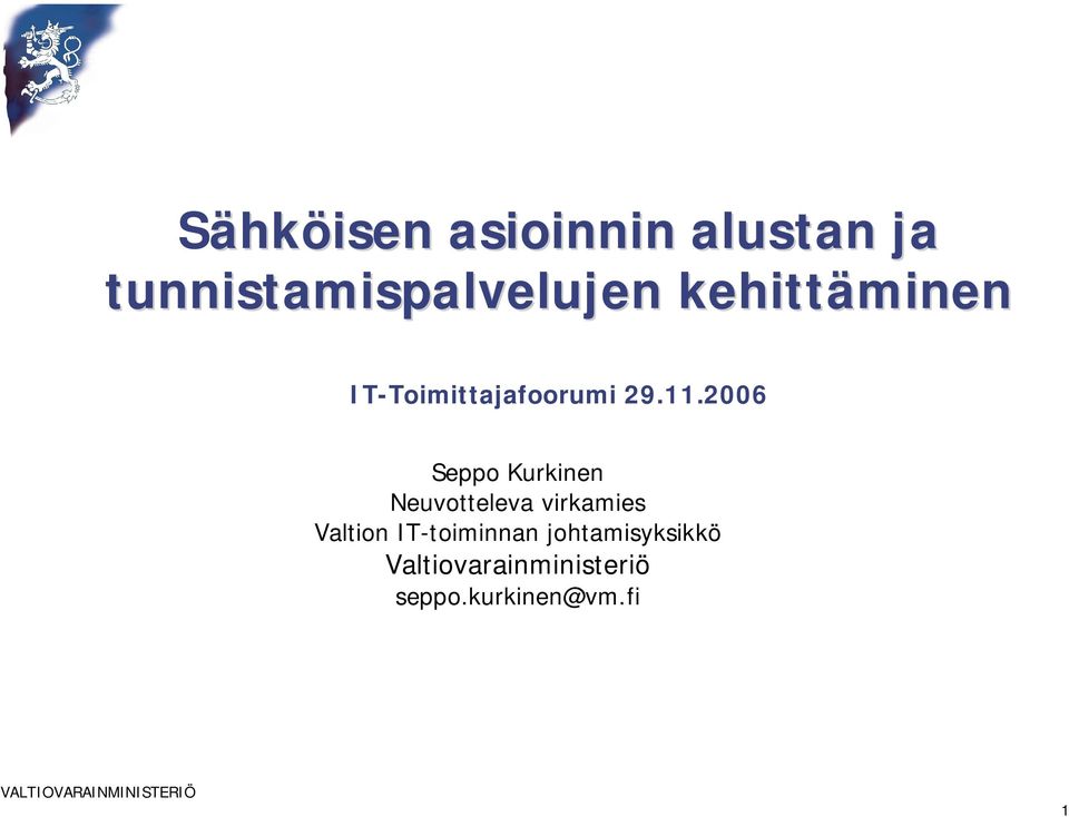 2006 Seppo Kurkinen Neuvotteleva virkamies Valtion IT