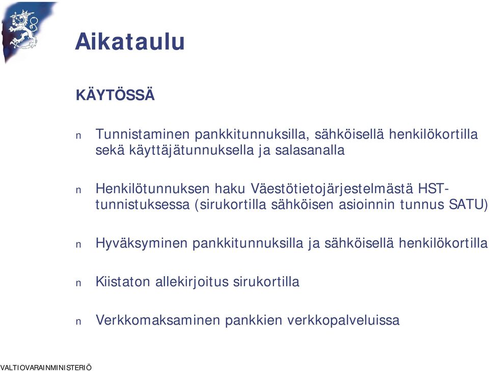 HSTtunnistuksessa (sirukortilla sähköisen asioinnin tunnus SATU) Hyväksyminen