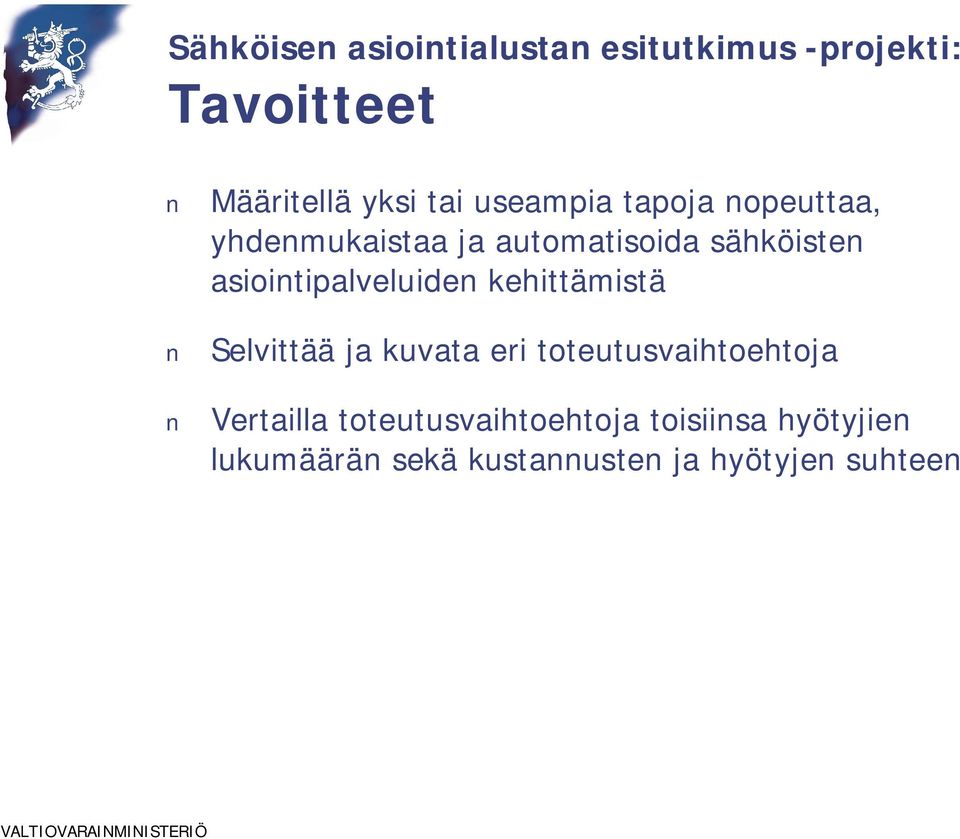 asiointipalveluiden kehittämistä Selvittää ja kuvata eri toteutusvaihtoehtoja