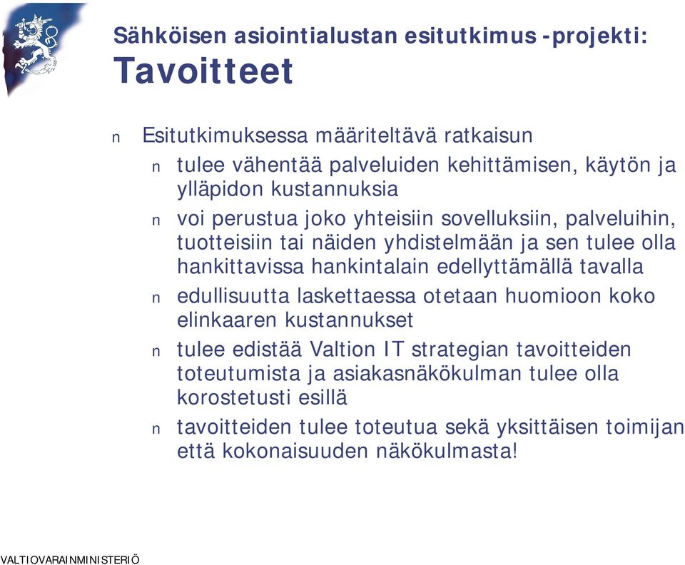 hankintalain edellyttämällä tavalla edullisuutta laskettaessa otetaan huomioon koko elinkaaren kustannukset tulee edistää Valtion IT strategian