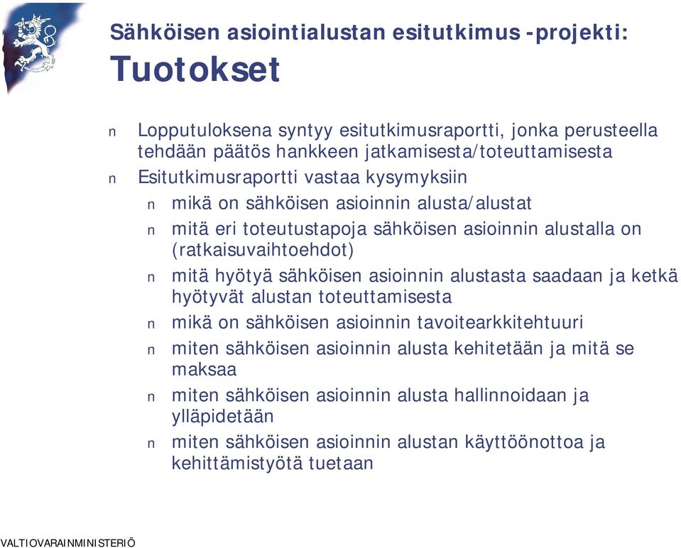 (ratkaisuvaihtoehdot) mitä hyötyä sähköisen asioinnin alustasta saadaan ja ketkä hyötyvät alustan toteuttamisesta mikä on sähköisen asioinnin tavoitearkkitehtuuri miten