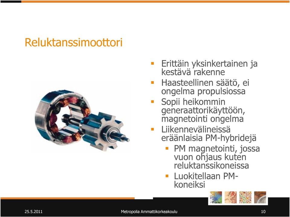 Liikennevälineissä eräänlaisia PM-hybridejä PM magnetointi, jossa vuon ohjaus kuten