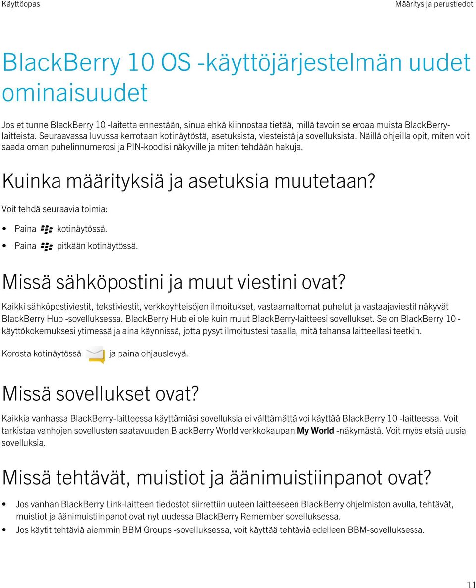 Näillä ohjeilla opit, miten voit saada oman puhelinnumerosi ja PIN-koodisi näkyville ja miten tehdään hakuja. Kuinka määrityksiä ja asetuksia muutetaan?