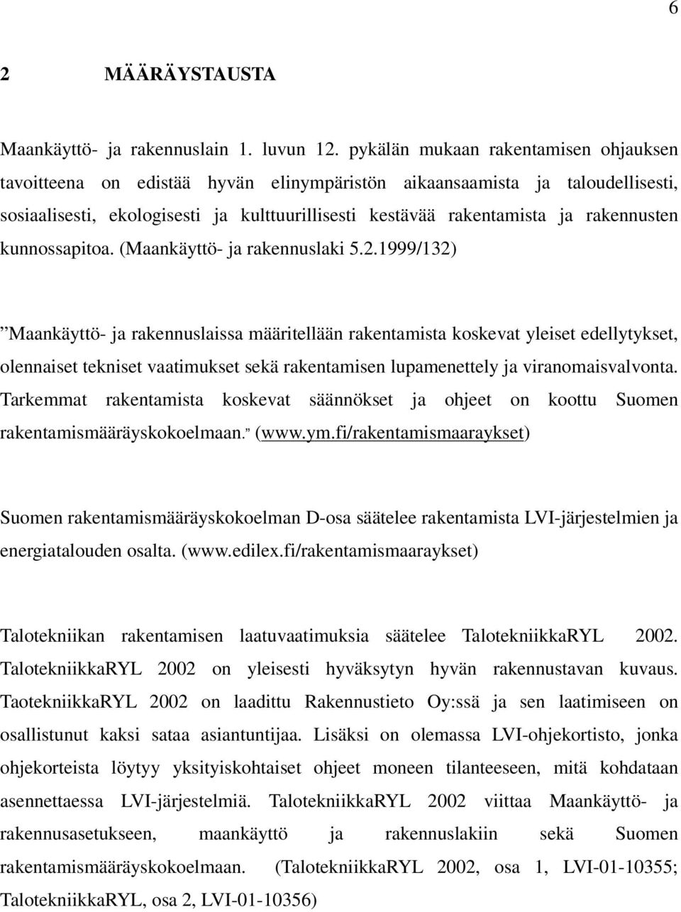 rakennusten kunnossapitoa. (Maankäyttö- ja rakennuslaki 5.2.