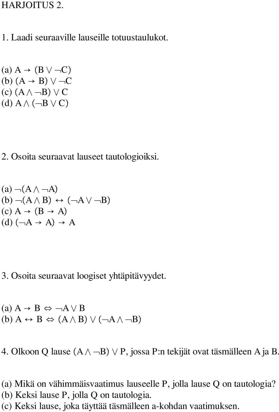 (a) A B A B (b) A B A B A B 4. Olkoon Q lause A B P, jossa P:n tekijät ovat täsmälleen A ja B.