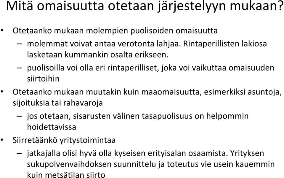 puolisoilla voi olla eri rintaperilliset, joka voi vaikuttaa omaisuuden siirtoihin Otetaanko mukaan muutakin kuin maaomaisuutta, esimerkiksi asuntoja,