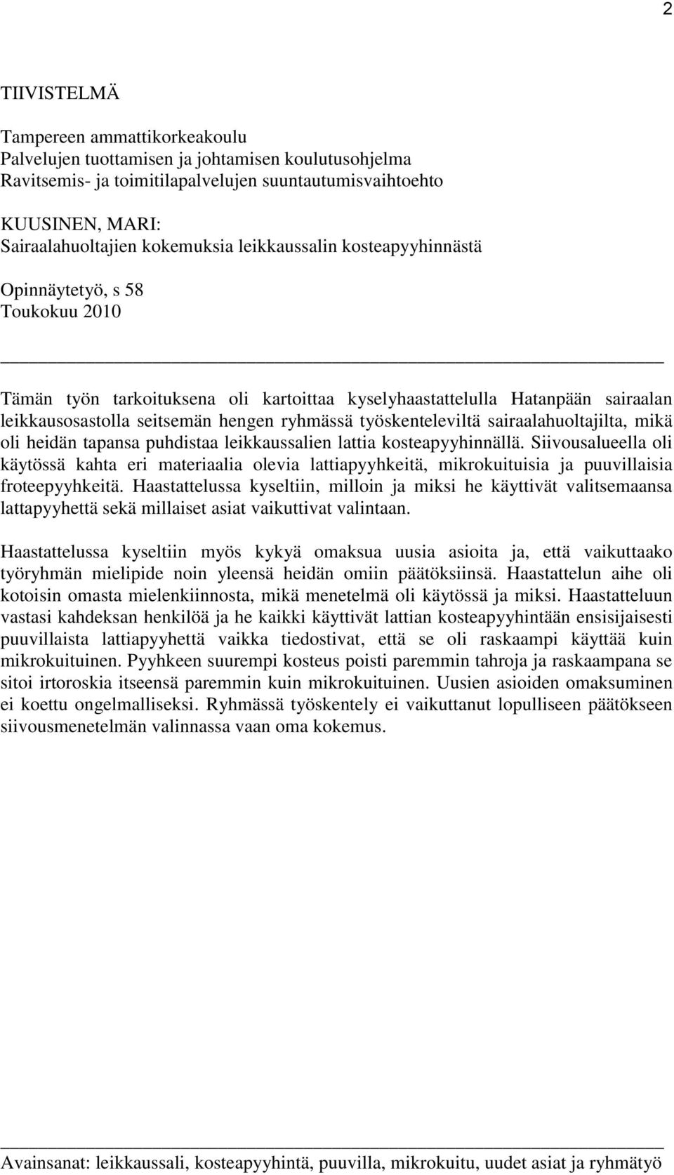 työskenteleviltä sairaalahuoltajilta, mikä oli heidän tapansa puhdistaa leikkaussalien lattia kosteapyyhinnällä.