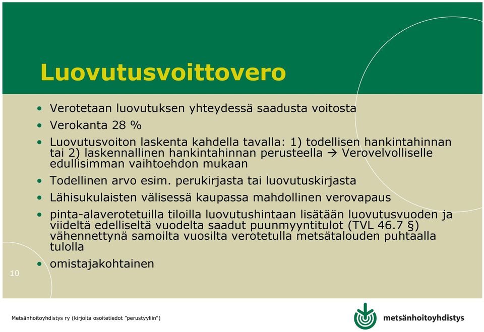 perukirjasta tai luovutuskirjasta Lähisukulaisten välisessä kaupassa mahdollinen verovapaus pinta-alaverotetuilla tiloilla luovutushintaan lisätään