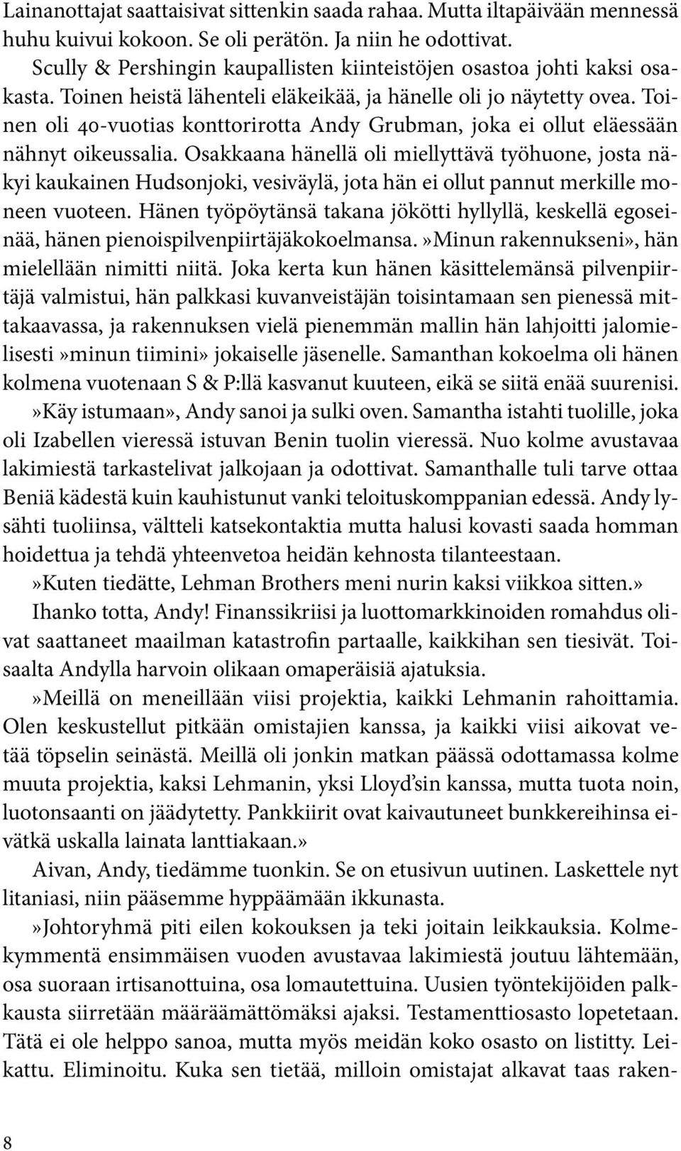 Toinen oli 40-vuotias konttorirotta Andy Grubman, joka ei ollut eläessään nähnyt oikeussalia.