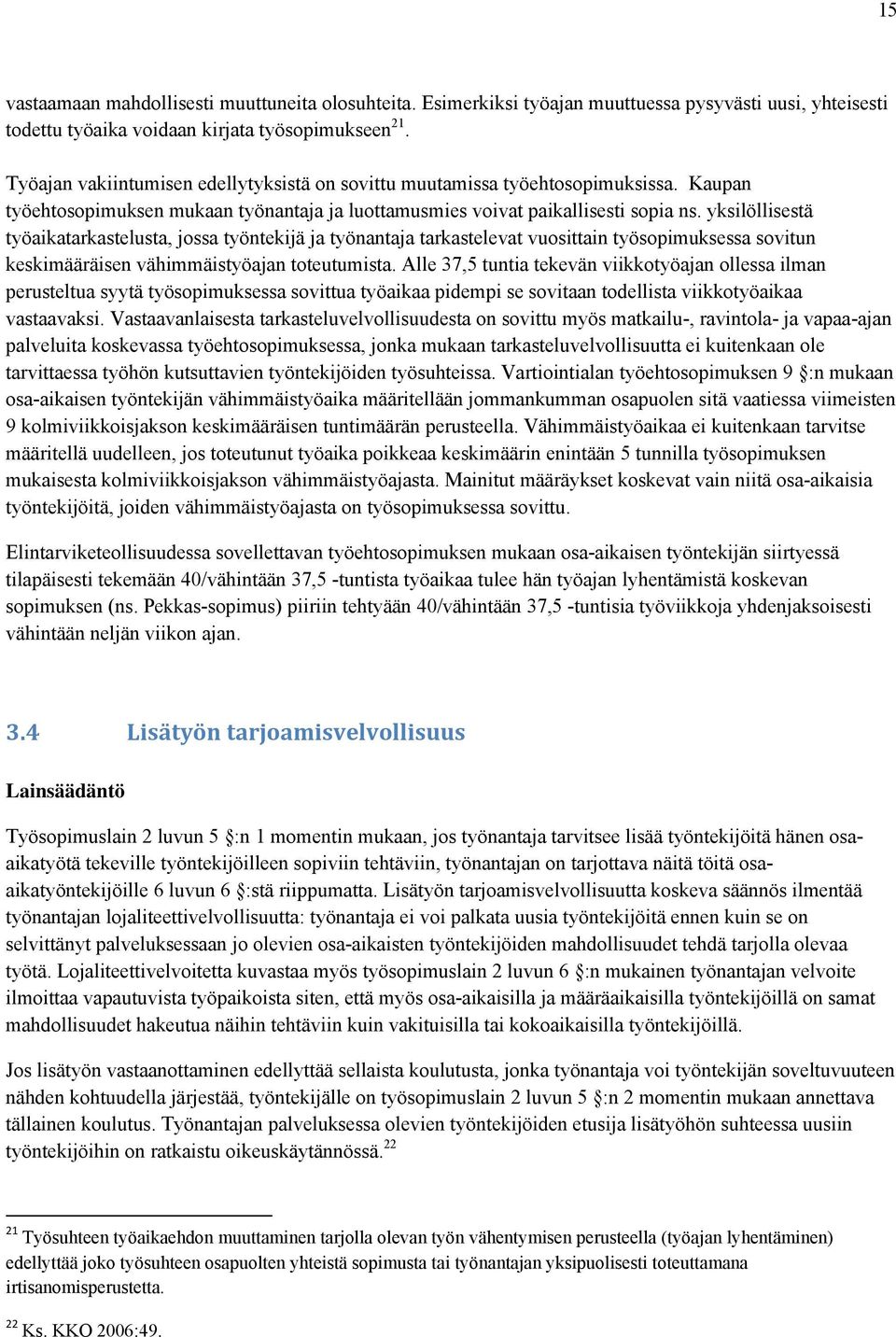 yksilöllisestä työaikatarkastelusta, jossa työntekijä ja työnantaja tarkastelevat vuosittain työsopimuksessa sovitun keskimääräisen vähimmäistyöajan toteutumista.