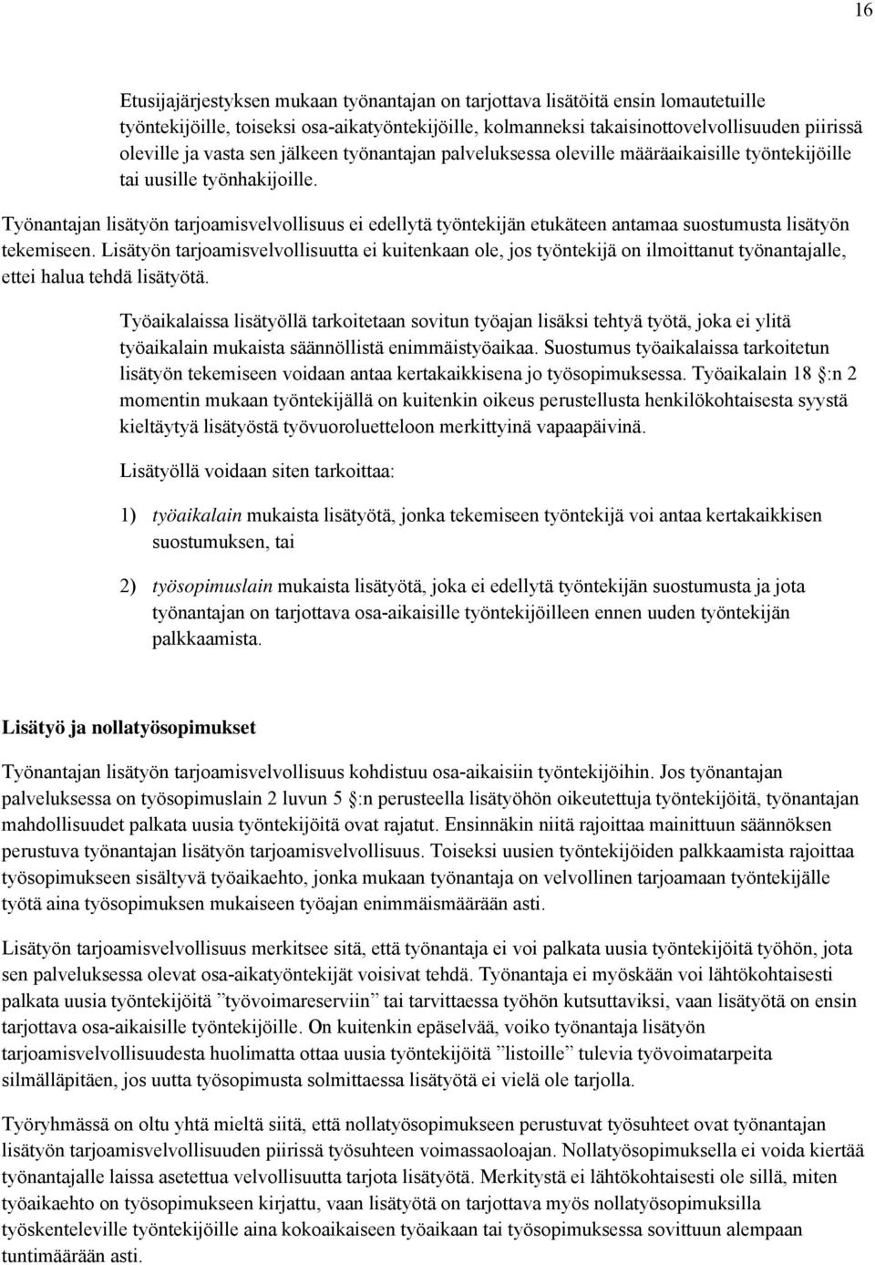 Työnantajan lisätyön tarjoamisvelvollisuus ei edellytä työntekijän etukäteen antamaa suostumusta lisätyön tekemiseen.