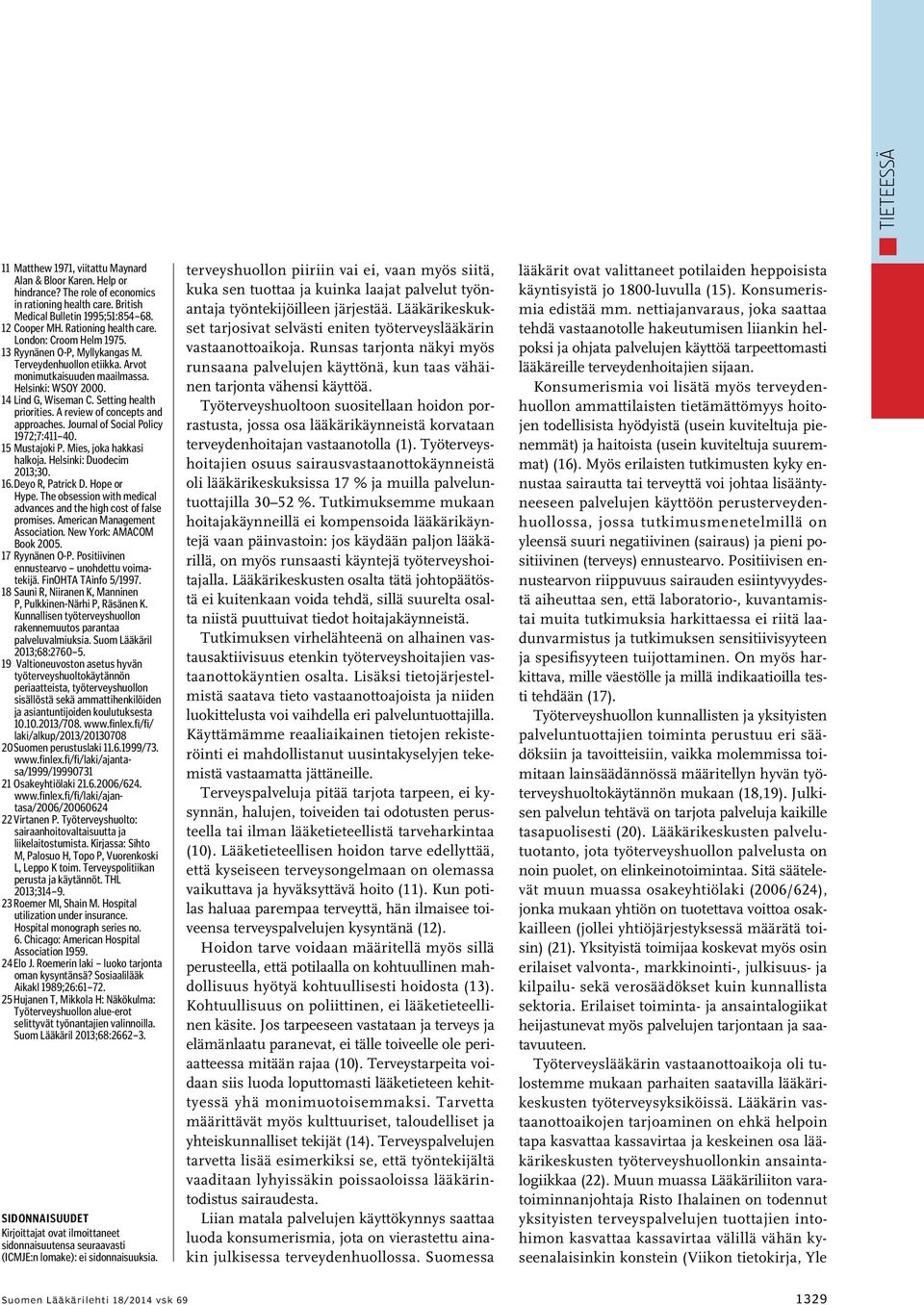 Setting health priorities. A review of concepts and approaches. Journal of Social Policy 1972;7:411 40. 15 Mustajoki P. Mies, joka hakkasi halkoja. Helsinki: Duodecim 2013;30. 16. Deyo R, Patrick D.