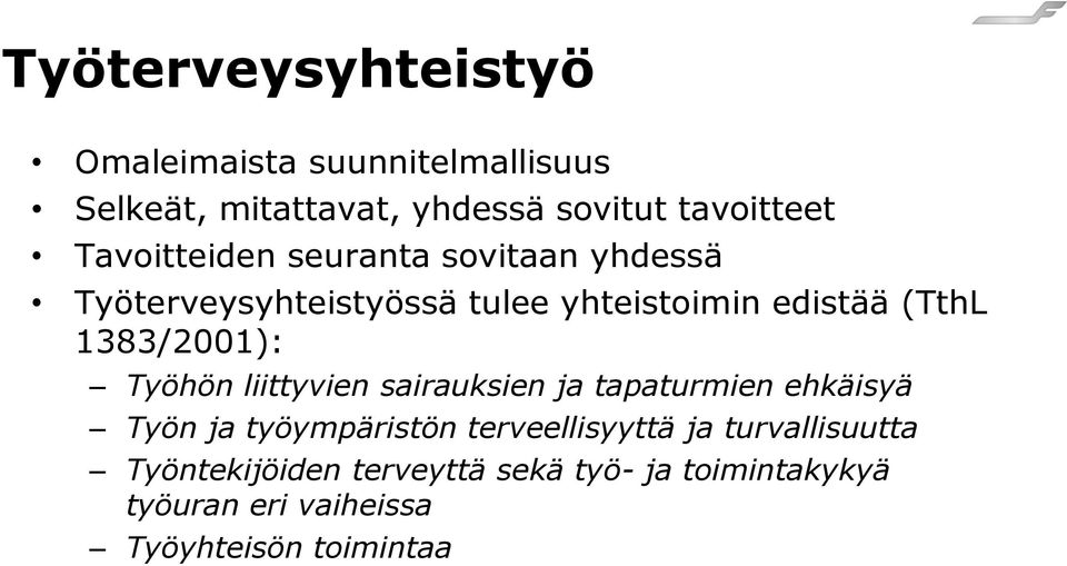 1383/2001): Työhön liittyvien sairauksien ja tapaturmien ehkäisyä Työn ja työympäristön