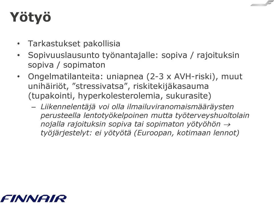 hyperkolesterolemia, sukurasite) Liikennelentäjä voi olla ilmailuviranomaismääräysten perusteella