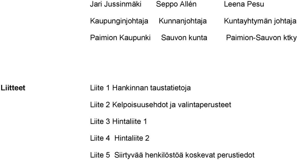 Liite 1 Hankinnan taustatietoja Liite 2 Kelpoisuusehdot ja valintaperusteet