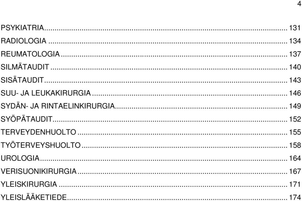 .. 146 SYDÄN- JA RINTAELINKIRURGIA... 149 SYÖPÄTAUDIT... 152 TERVEYDENHUOLTO.