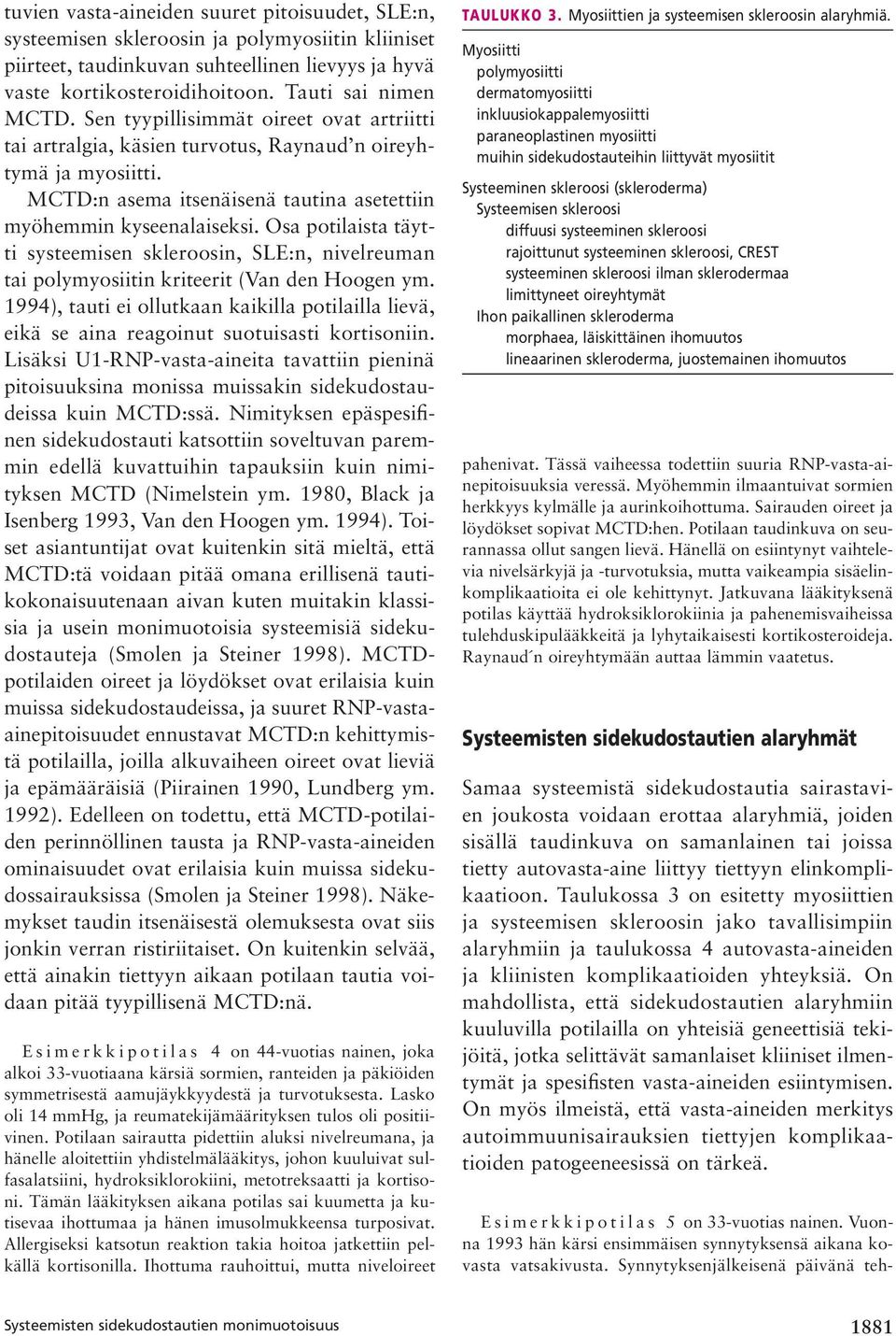 Osa potilaista täytti systeemisen skleroosin, SLE:n, nivelreuman tai polymyosiitin kriteerit (Van den Hoogen ym.