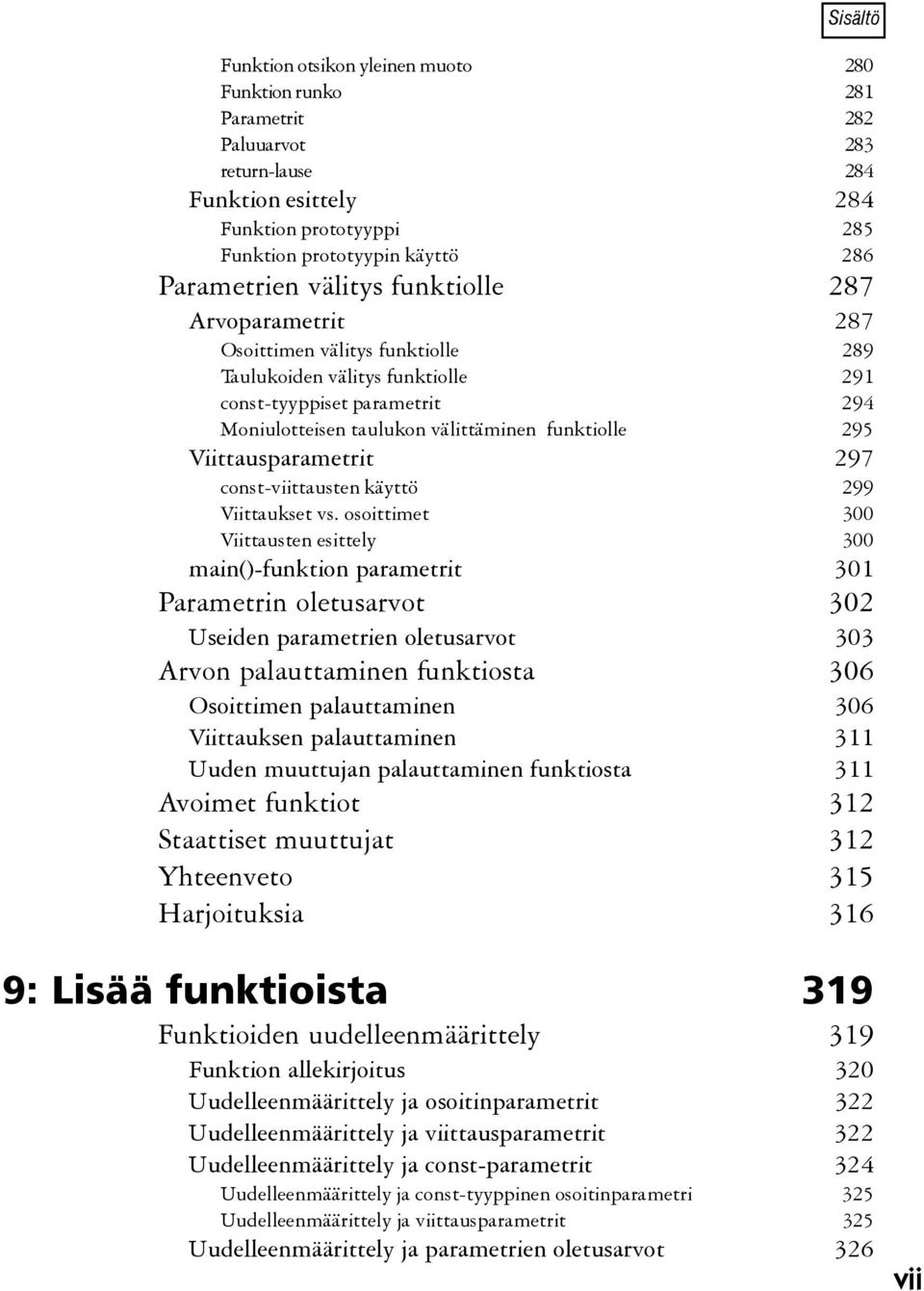 Viittausparametrit 297 const-viittausten käyttö 299 Viittaukset vs.