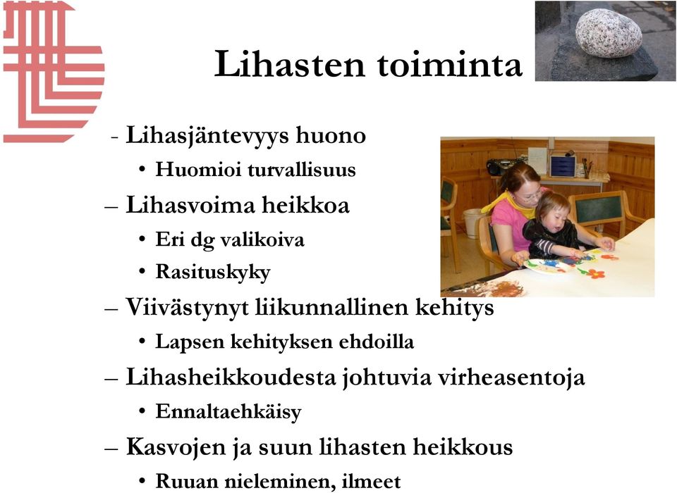 Lapsen kehityksen ehdoilla Lihasheikkoudesta johtuvia virheasentoja