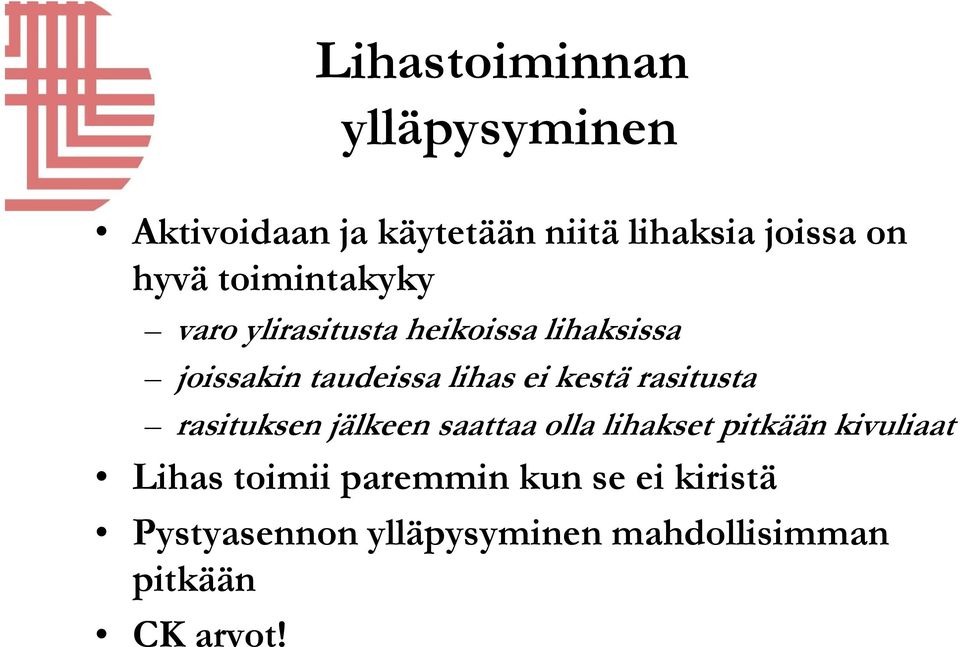 kestä rasitusta rasituksen jälkeen saattaa olla lihakset pitkään kivuliaat Lihas