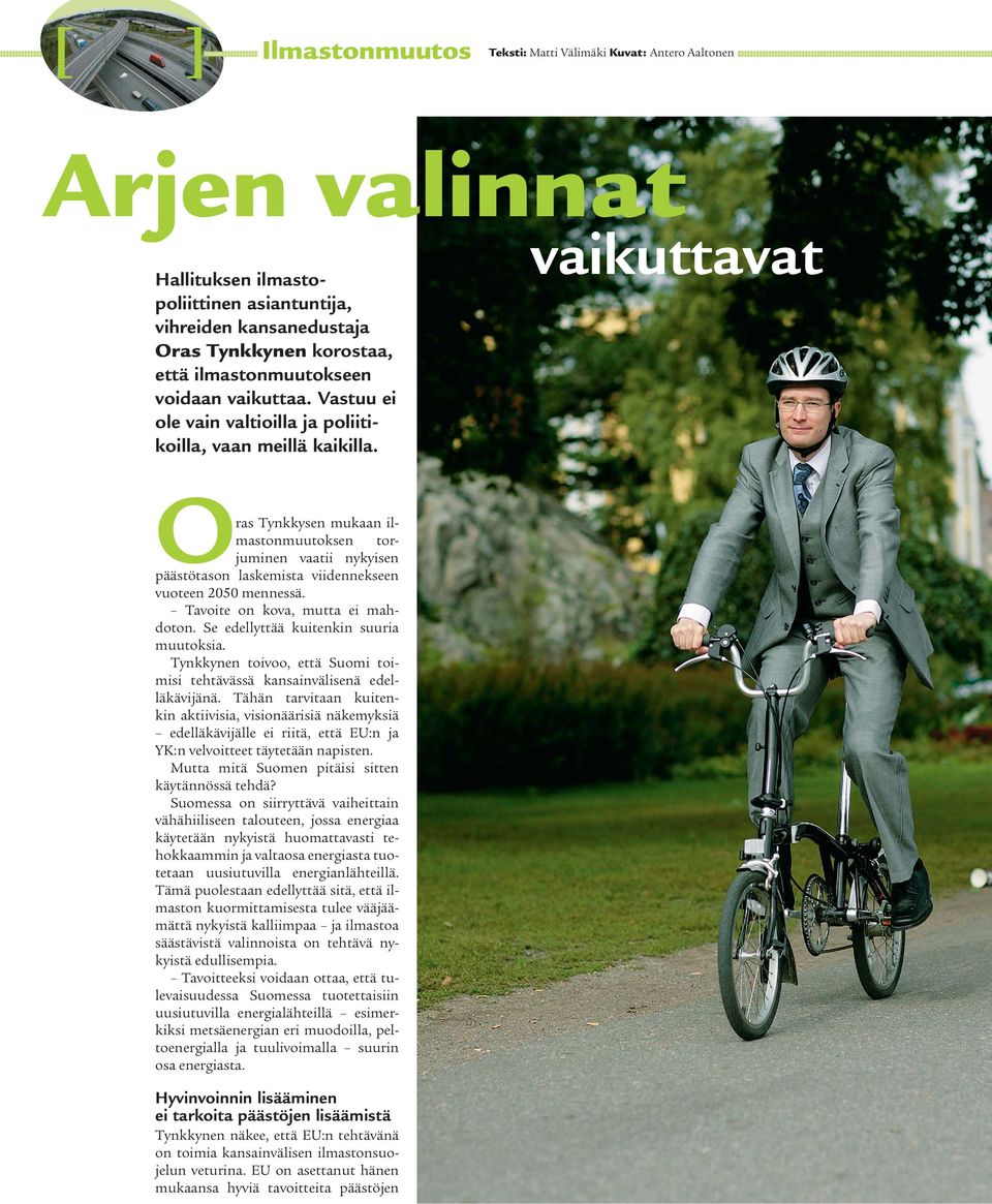 Oras Tynkkysen mukaan ilmastonmuutoksen torjuminen vaatii nykyisen päästötason laskemista viidennekseen vuoteen 2050 mennessä. Tavoite on kova, mutta ei mahdoton.