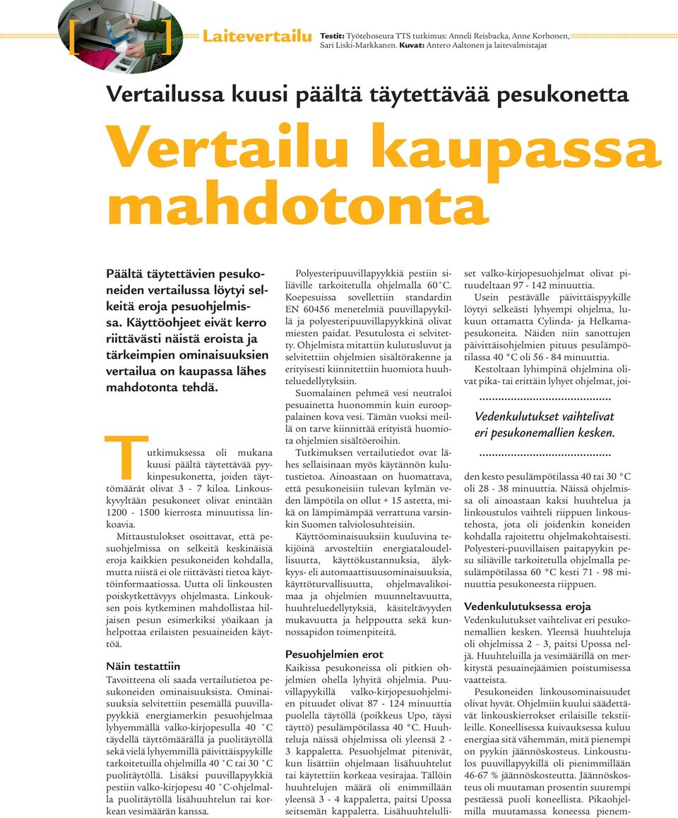 pesuohjelmissa. Käyttöohjeet eivät kerro riittävästi näistä eroista ja tärkeimpien ominaisuuksien vertailua on kaupassa lähes mahdotonta tehdä.