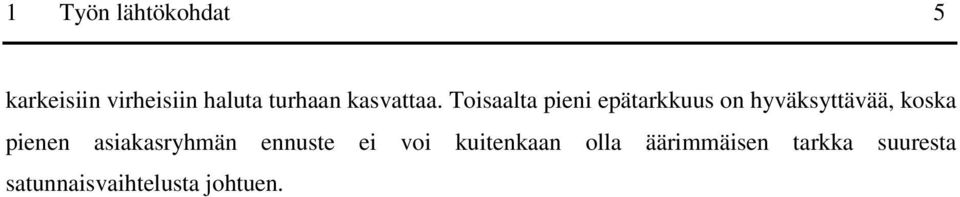 Toisaalta pieni epätarkkuus on hyväksyttävää, koska