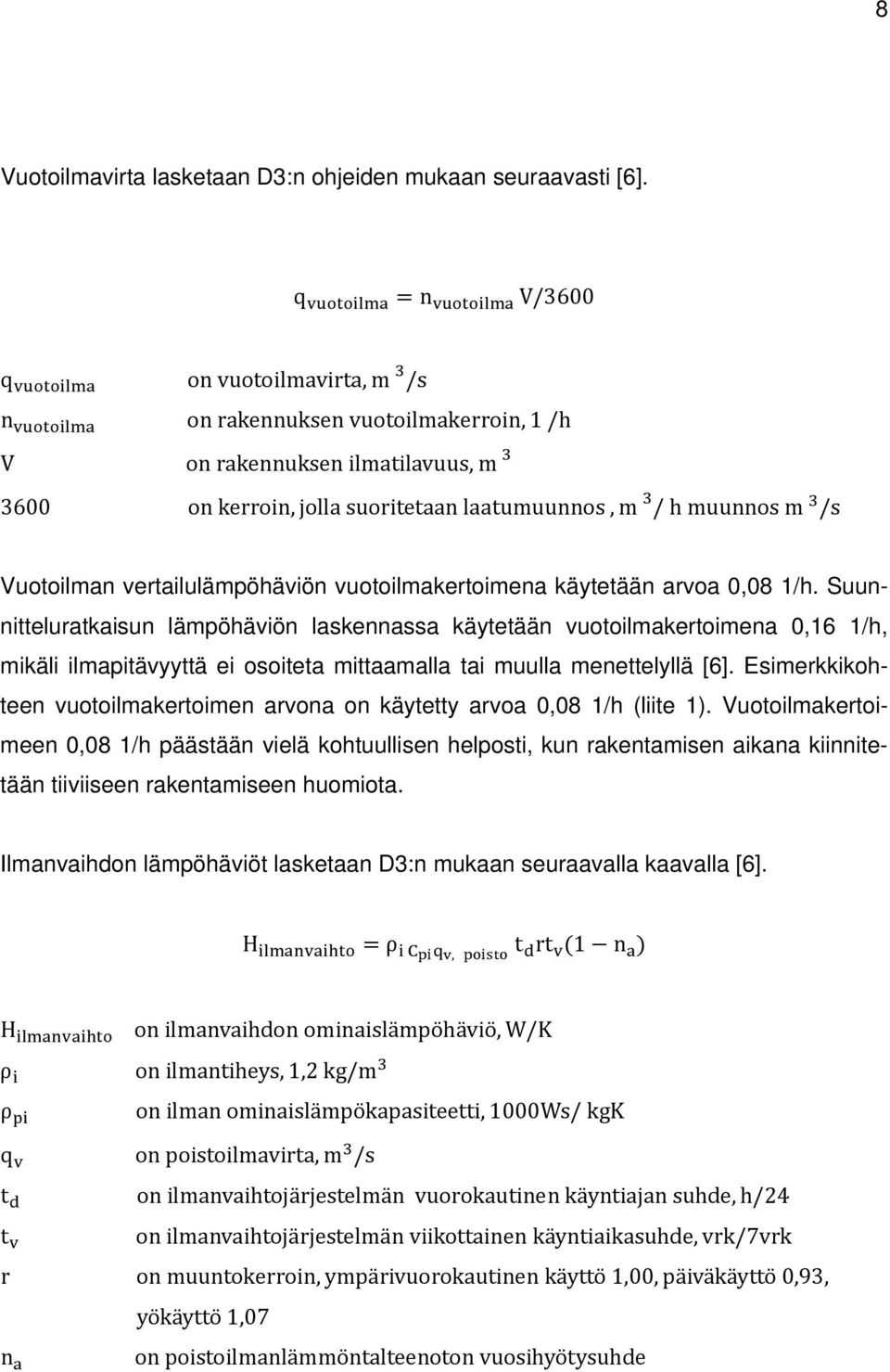 vertailulämpöhäviön vuotoilmakertoimena käytetään arvoa 0,08 1/h.