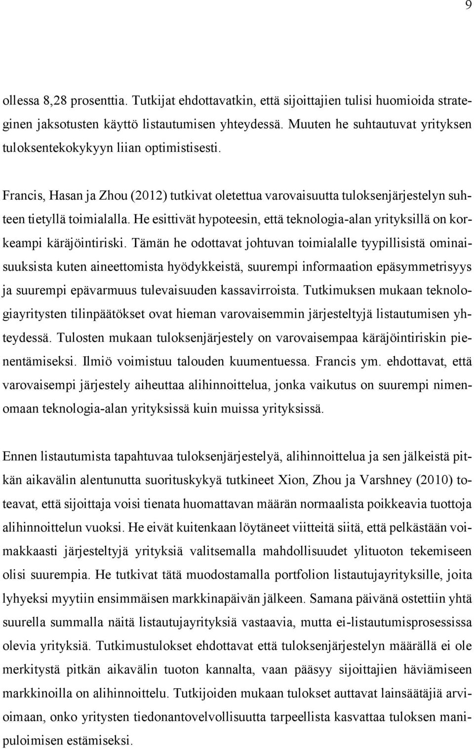 He esittivät hypoteesin, että teknologia-alan yrityksillä on korkeampi käräjöintiriski.