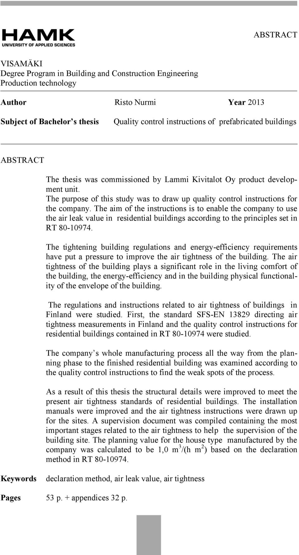 The aim of the instructions is to enable the company to use the air leak value in residential buildings according to the principles set in RT 80-10974.