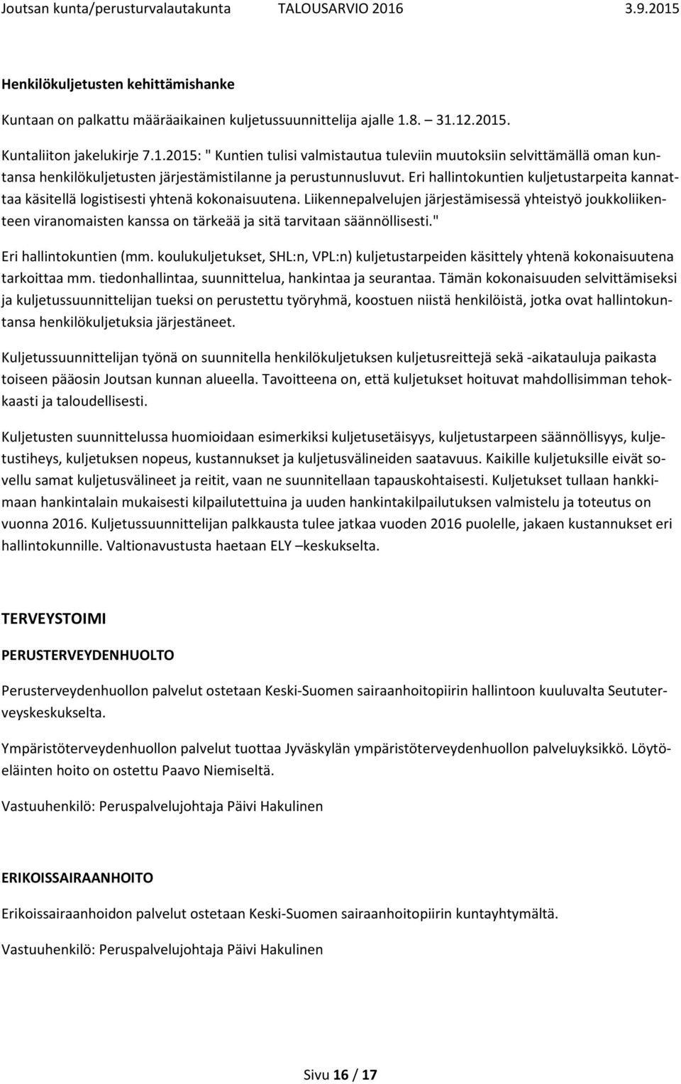 Eri hallintokuntien kuljetustarpeita kannattaa käsitellä logistisesti yhtenä kokonaisuutena.