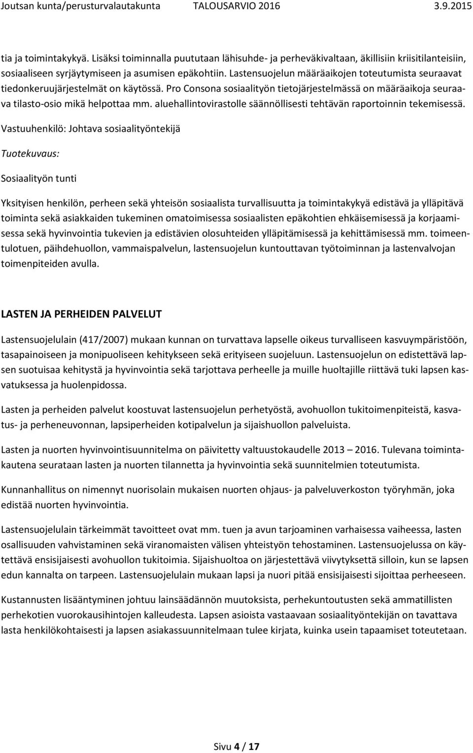 aluehallintovirastolle säännöllisesti tehtävän raportoinnin tekemisessä.