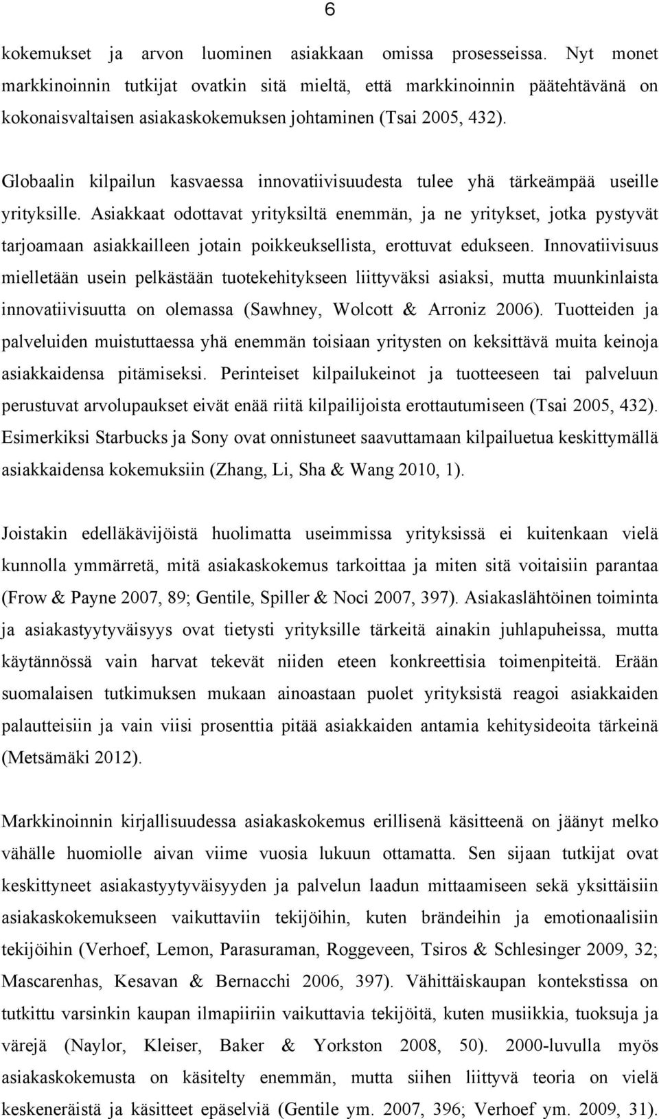 Globaalin kilpailun kasvaessa innovatiivisuudesta tulee yhä tärkeämpää useille yrityksille.