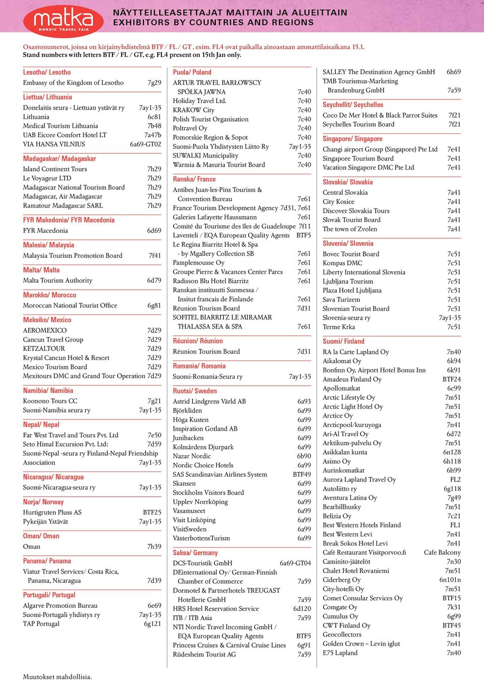 Malaysia Malaysia Tourism Promotion Board Malta/ Malta Malta Tourism Authority Marokko/ Morocco Moroccan National Tourist Office 7g29 6c81 7b48 7a47b 6a69-GT02 6d69 7f41 6d79 6g81 Meksiko/ Mexico