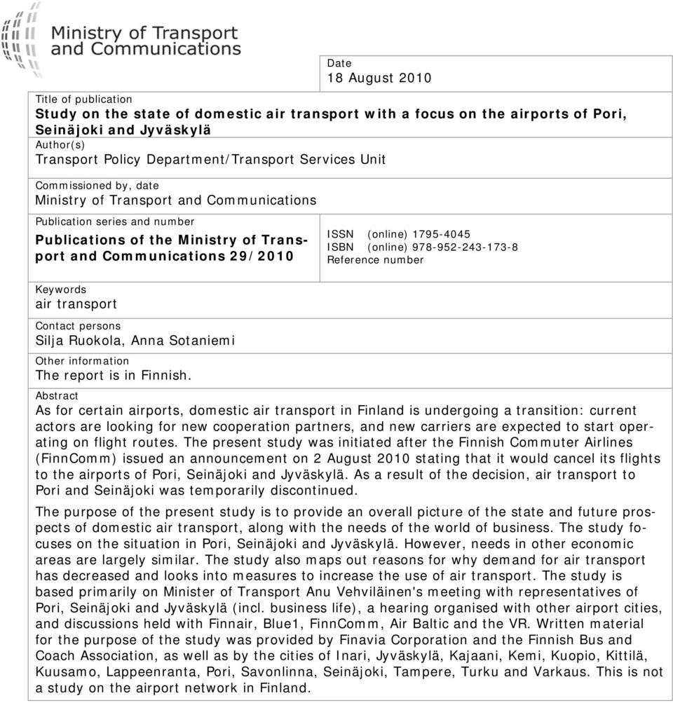 ISBN (online) 978-952-243-173-8 Reference number Keywords air transport Contact persons Silja Ruokola, Anna Sotaniemi Other information The report is in Finnish.