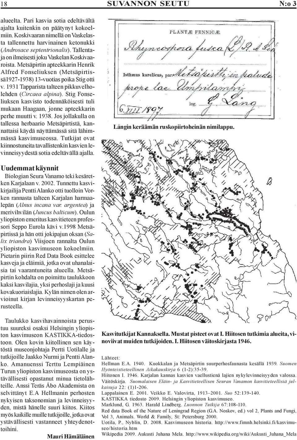 1931 Tapparista talteen pikkuvelholehden (Circaea alpina). Stig Fonseliuksen kasvisto todennäköisesti tuli mukaan Haagaan, jonne apteekkarin perhe muutti v. 1938.