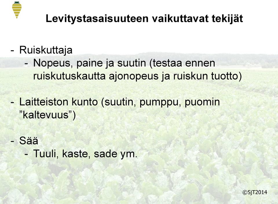 ajonopeus ja ruiskun tuotto) - Laitteiston kunto